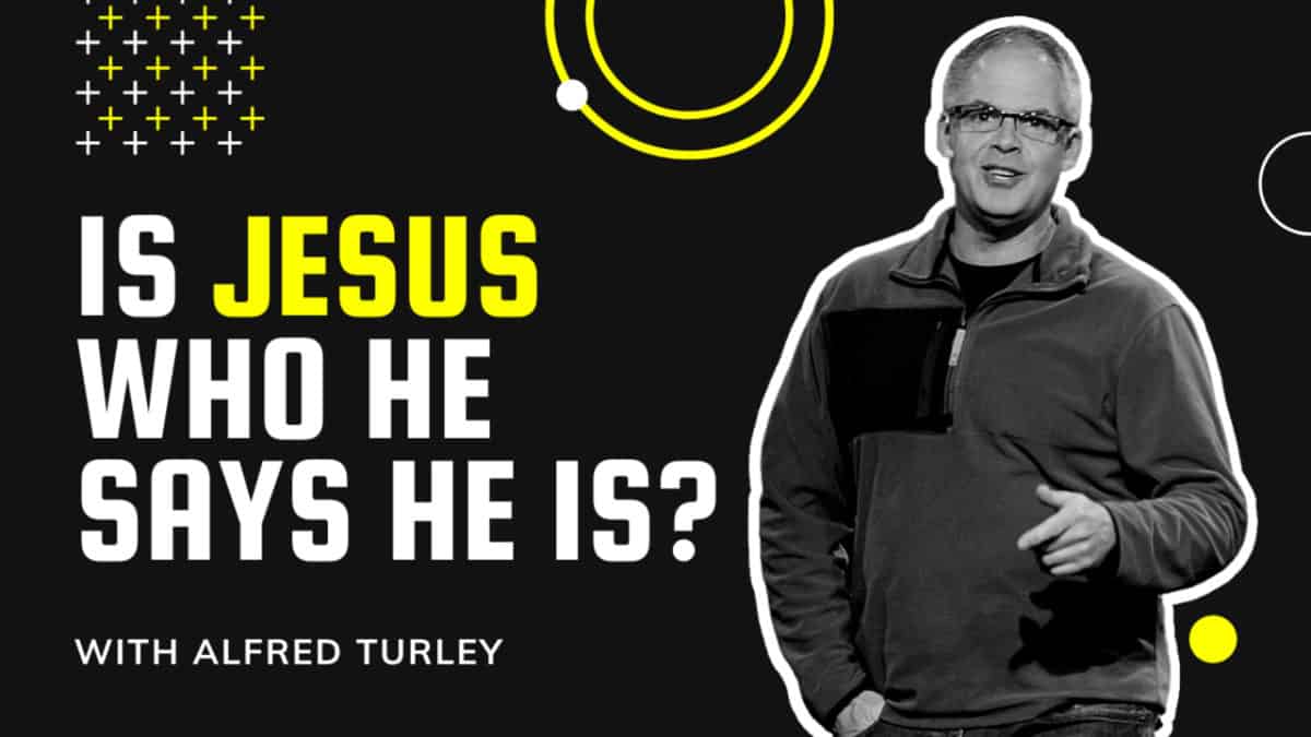 New Year 2022  |  Alfred Turley  |  Is Jesus who He says He is?
