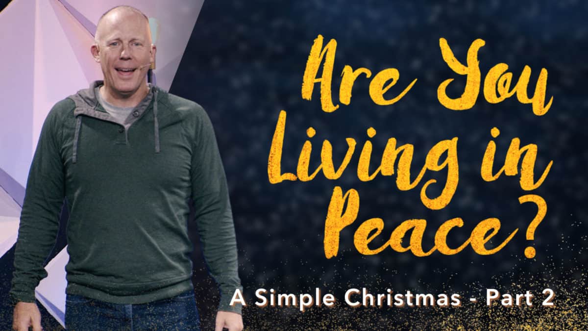 A Simple Christmas  |  Part 2  |  Are You Living in Peace?