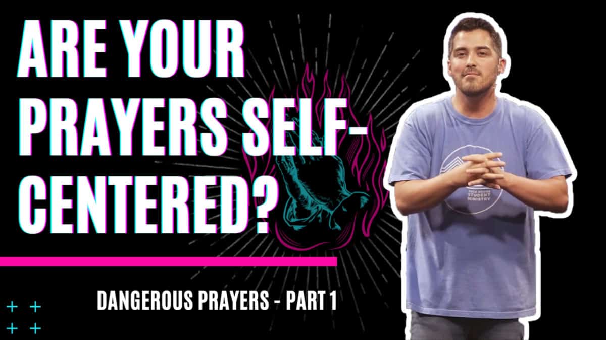 Dangerous Prayers Part 1
