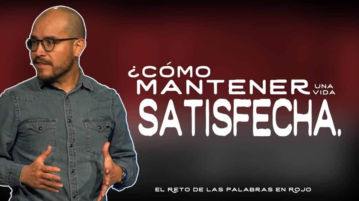 Cómo mantener una vida satisfecha.  | El Reto de las Palabras en Rojo