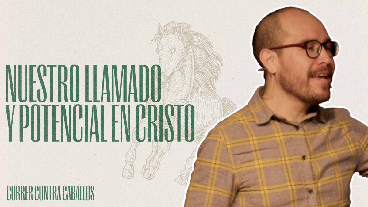 Nuestro llamado y potencial en Cristo. | Correr contra Caballos