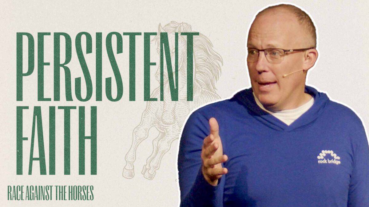 Faithful Persistence | Race Against the Horses