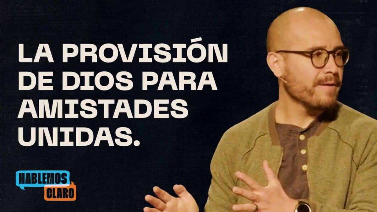 La provisión de Dios para amistades unidas. | Hablemos Claro