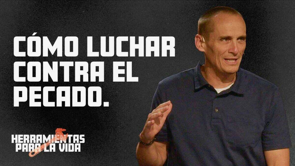 Cómo luchar contra el pecado | Herramientas para la Vida