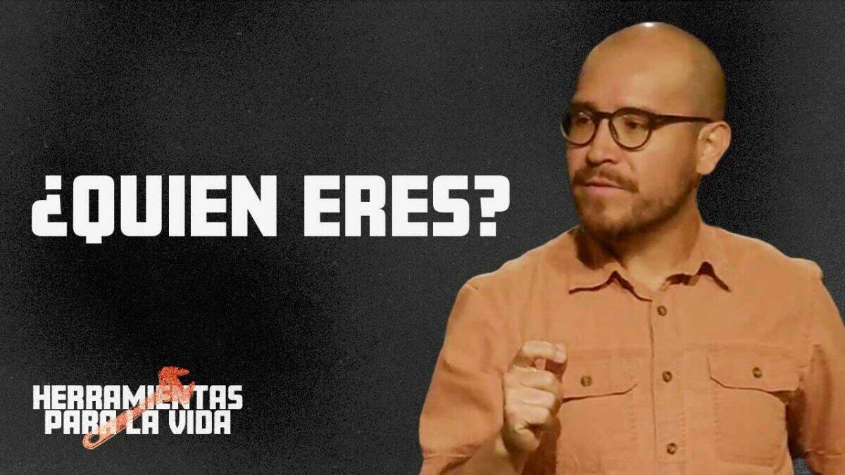 ¿Quien eres? | Herramientas para la Vida