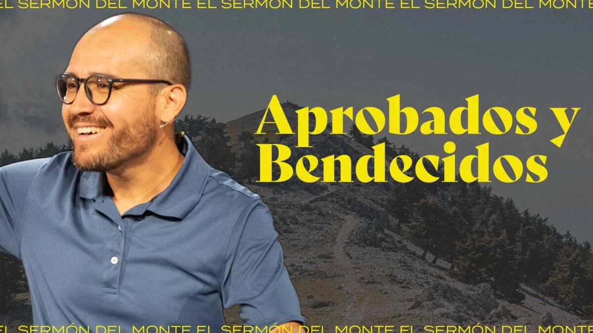 Aprobados y Bendecidos | El Sermón del Monte