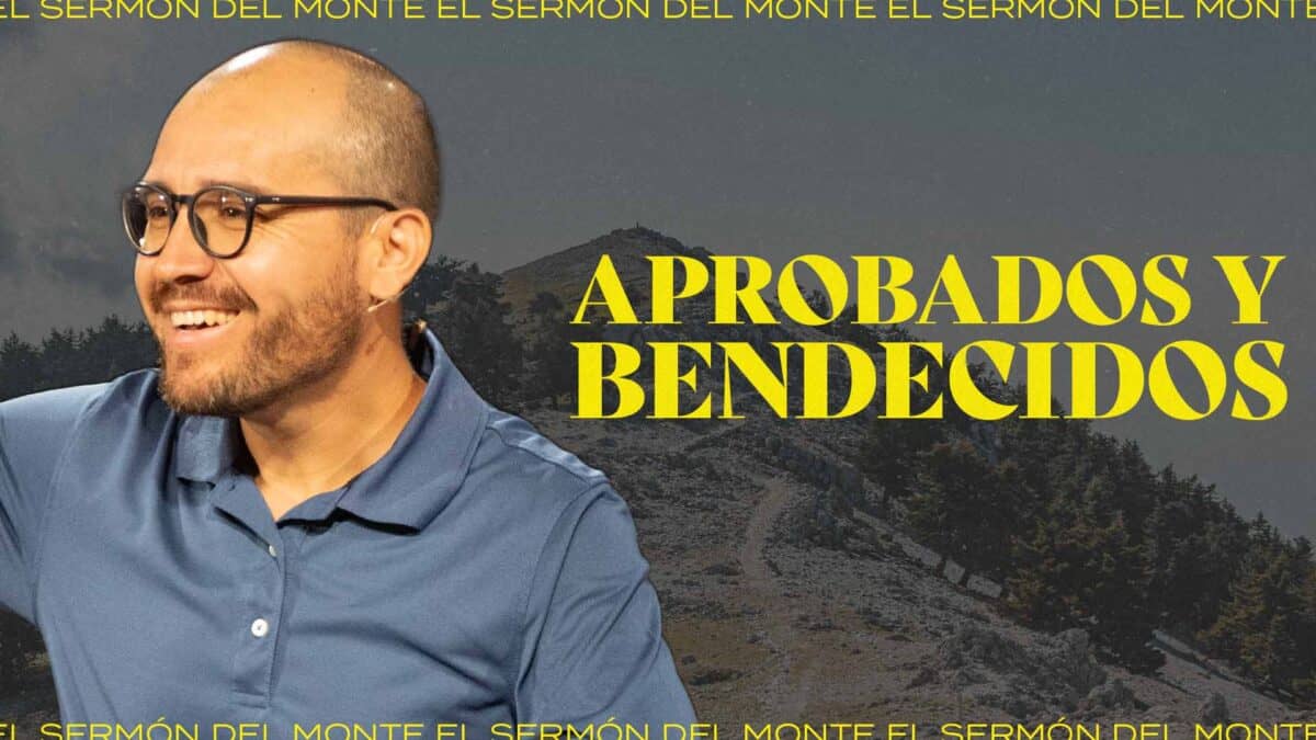 Aprobados y Bendecidos | El Sermón del Monte