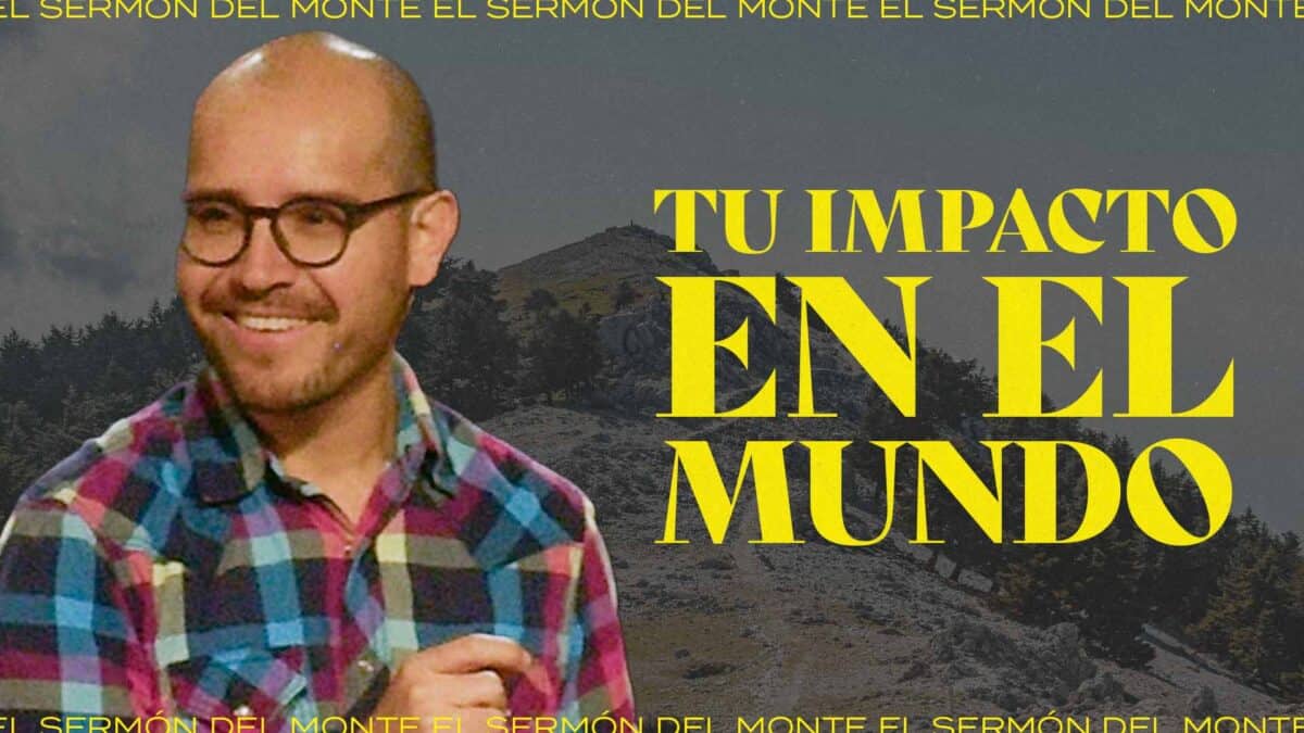 Tu impacto en el mundo | El Sermón del Monte