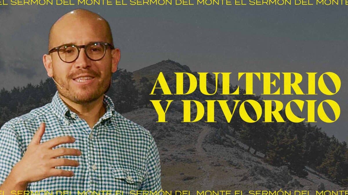 Adulterio y Divorcio |  El Sermón del Monte