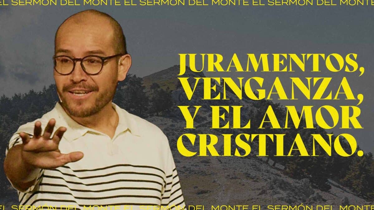 Juramentos, Venganza, y el Amor Cristiano. | El Sermón del Monte