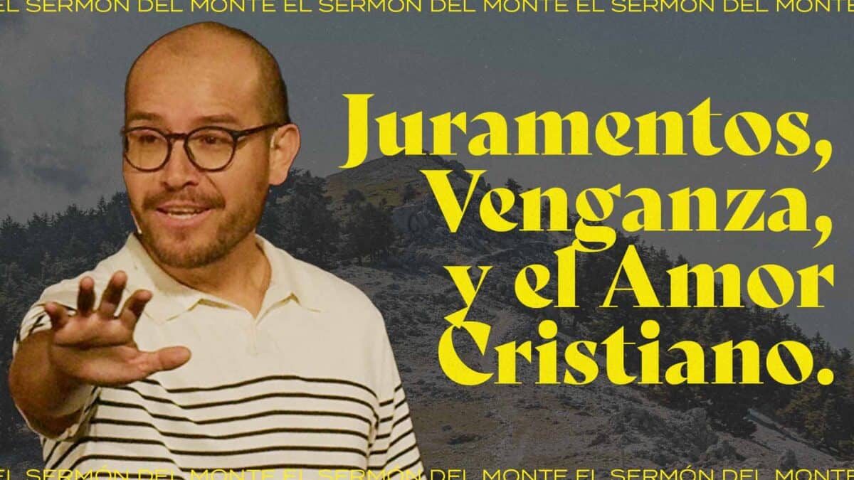 Juramentos, Venganza, y el Amor Cristiano. | El Sermón del Monte