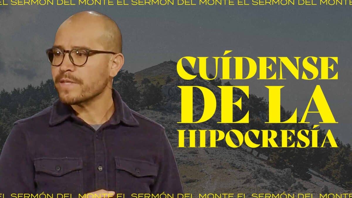 Cuídense de la Hipocresía | El Sermón del Monte