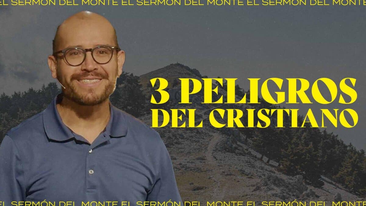 3 Peligros del Cristiano | El Sermón del Monte