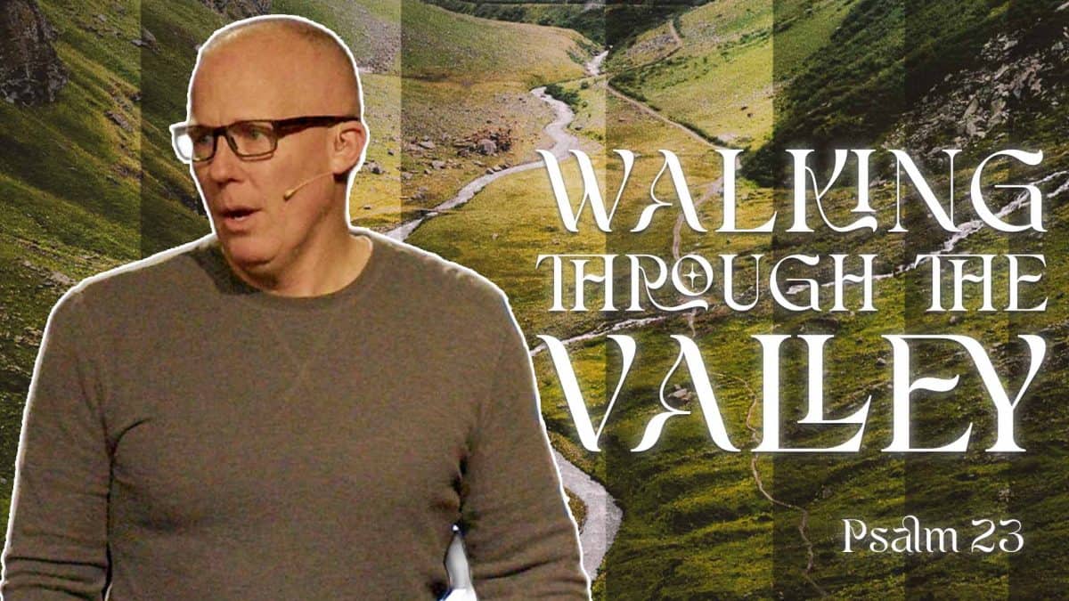 The God in the Valley. | Psalm 23